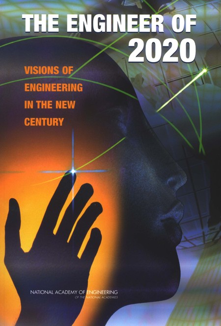 The Engineer of 2020 Visions of Engineering in the New Century (2004)
