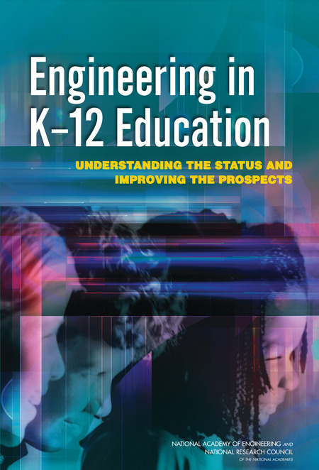 Engineering in K-12 Education Understanding the Status and Improving the Prospects (2009)